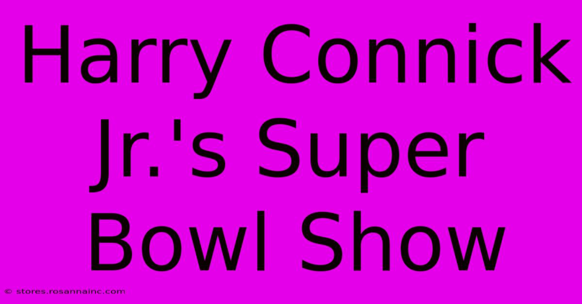 Harry Connick Jr.'s Super Bowl Show