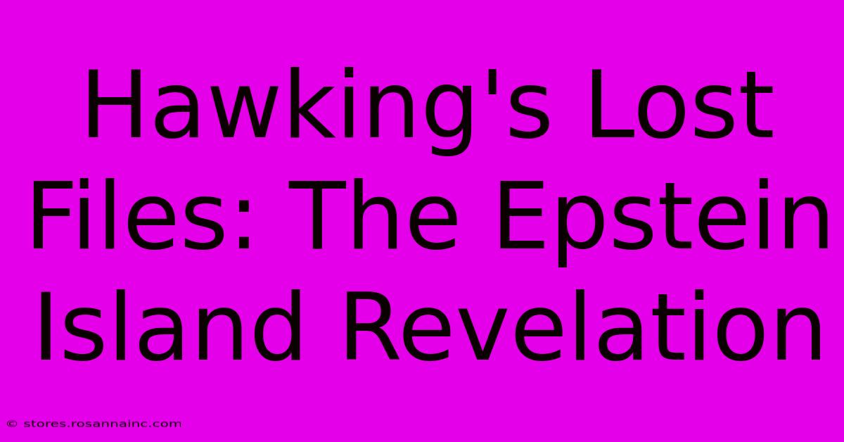 Hawking's Lost Files: The Epstein Island Revelation