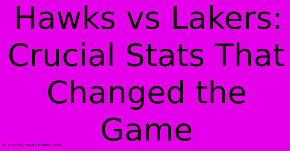 Hawks Vs Lakers: Crucial Stats That Changed The Game