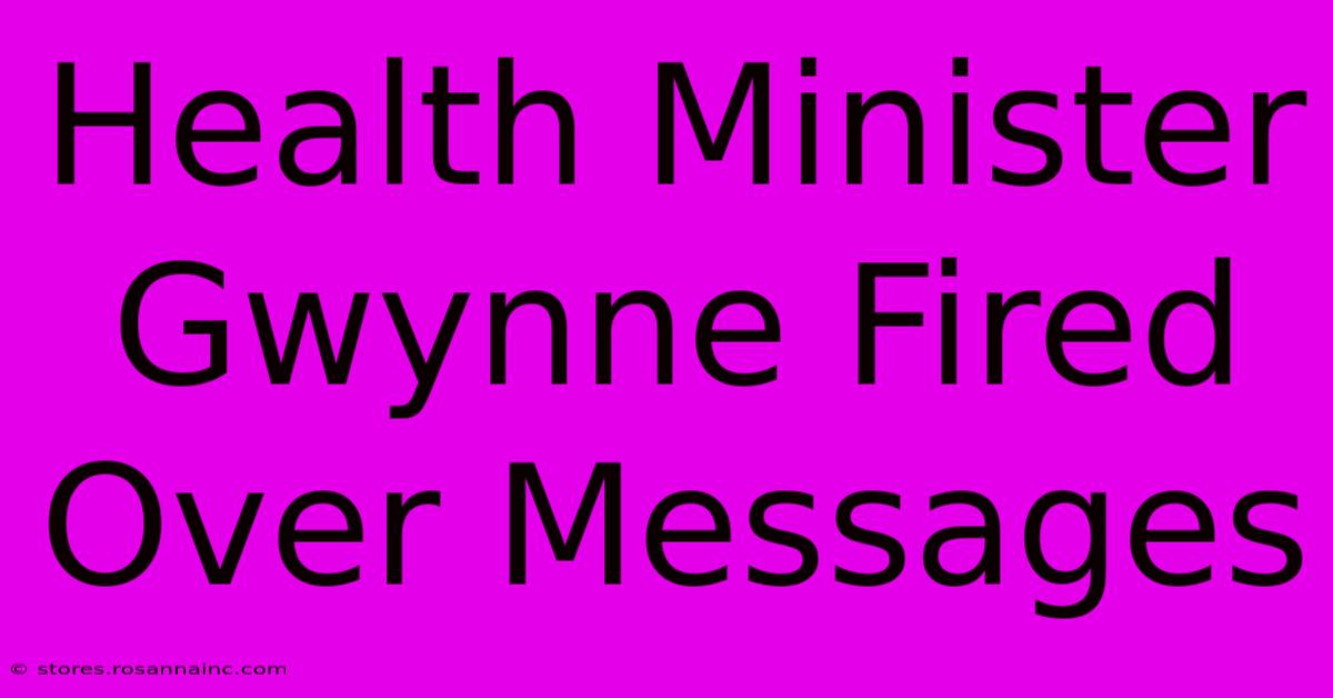 Health Minister Gwynne Fired Over Messages