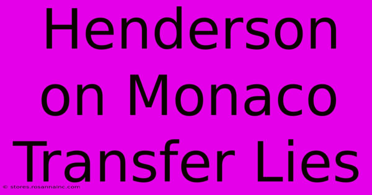 Henderson On Monaco Transfer Lies