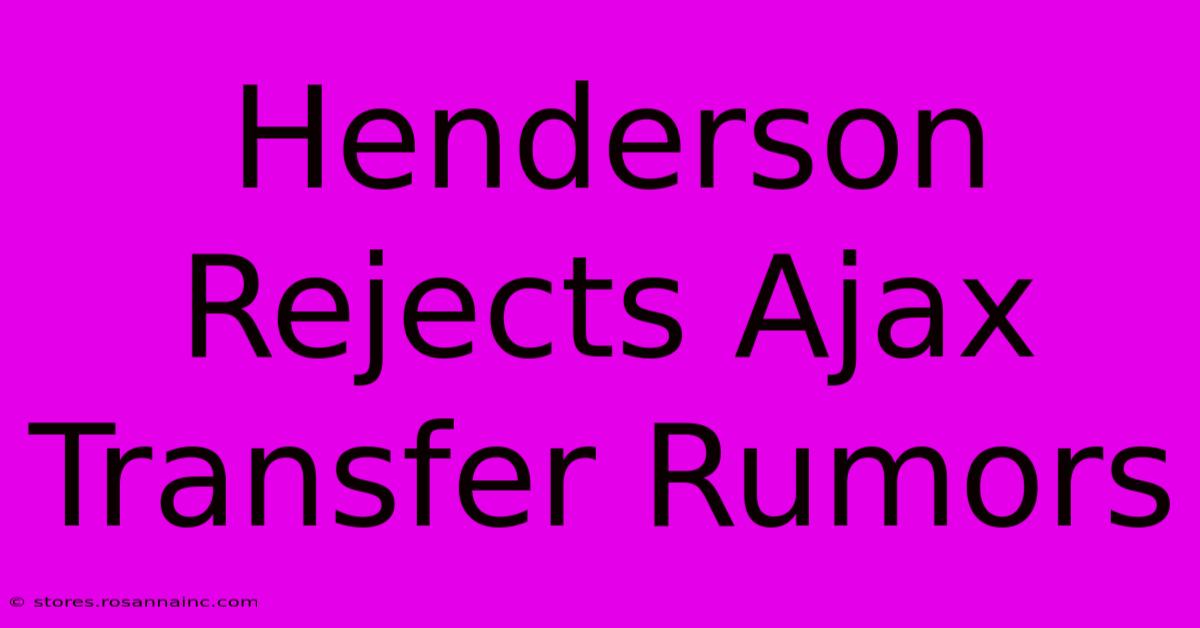 Henderson Rejects Ajax Transfer Rumors