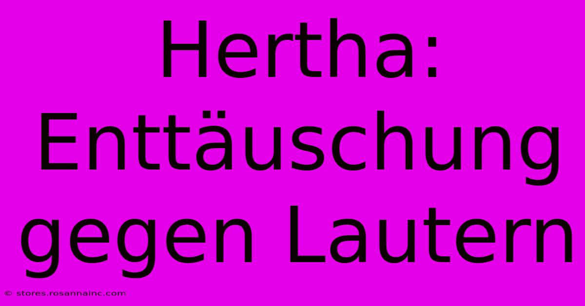 Hertha: Enttäuschung Gegen Lautern