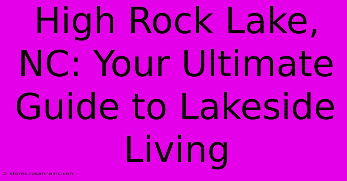 High Rock Lake, NC: Your Ultimate Guide To Lakeside Living