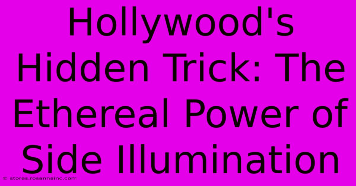 Hollywood's Hidden Trick: The Ethereal Power Of Side Illumination