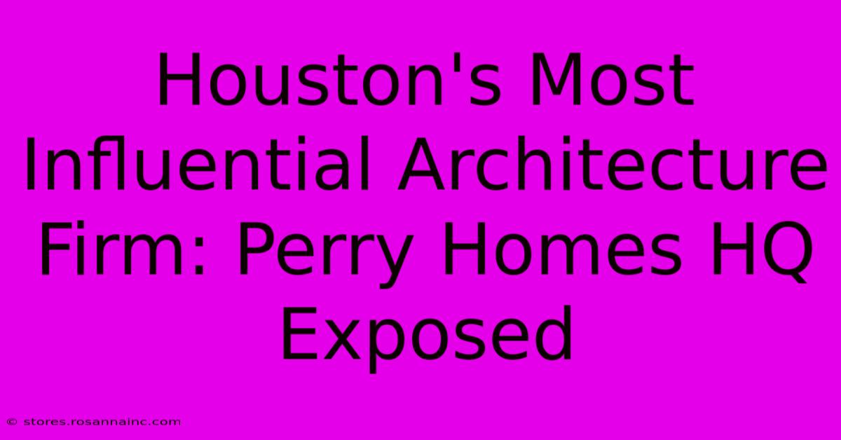 Houston's Most Influential Architecture Firm: Perry Homes HQ Exposed