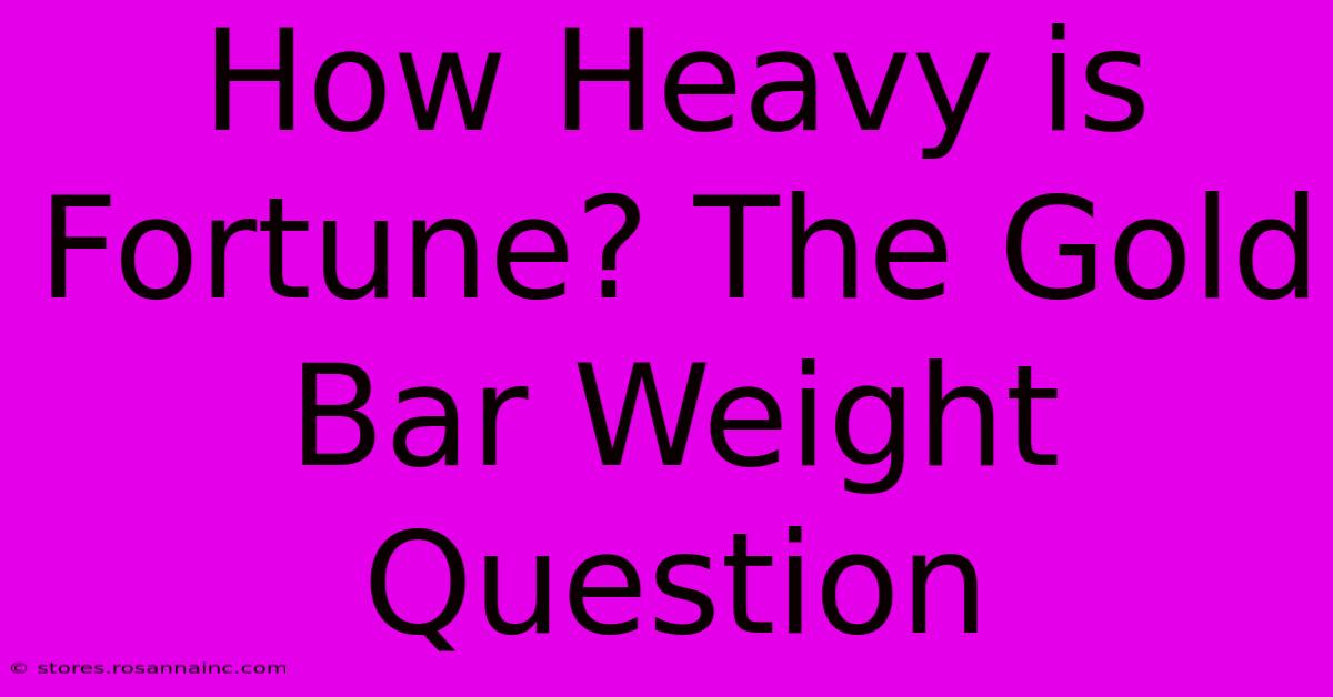 How Heavy Is Fortune? The Gold Bar Weight Question