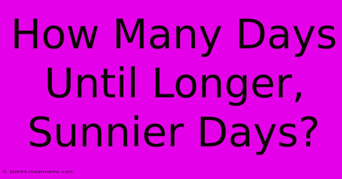 How Many Days Until Longer, Sunnier Days?