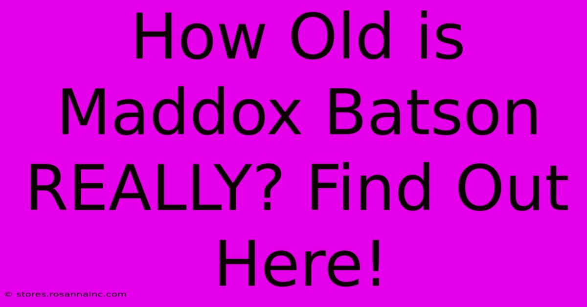 How Old Is Maddox Batson REALLY? Find Out Here!