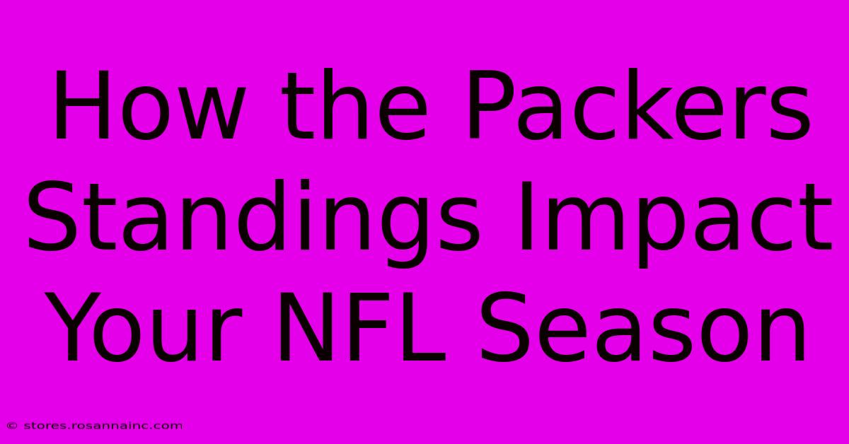 How The Packers Standings Impact Your NFL Season