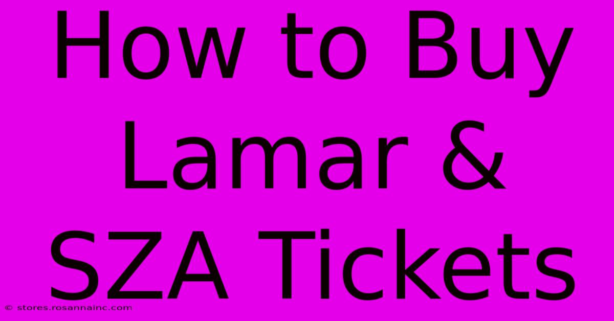 How To Buy Lamar & SZA Tickets