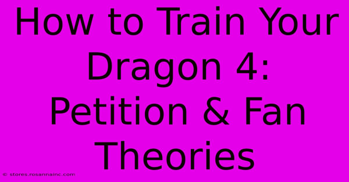 How To Train Your Dragon 4: Petition & Fan Theories