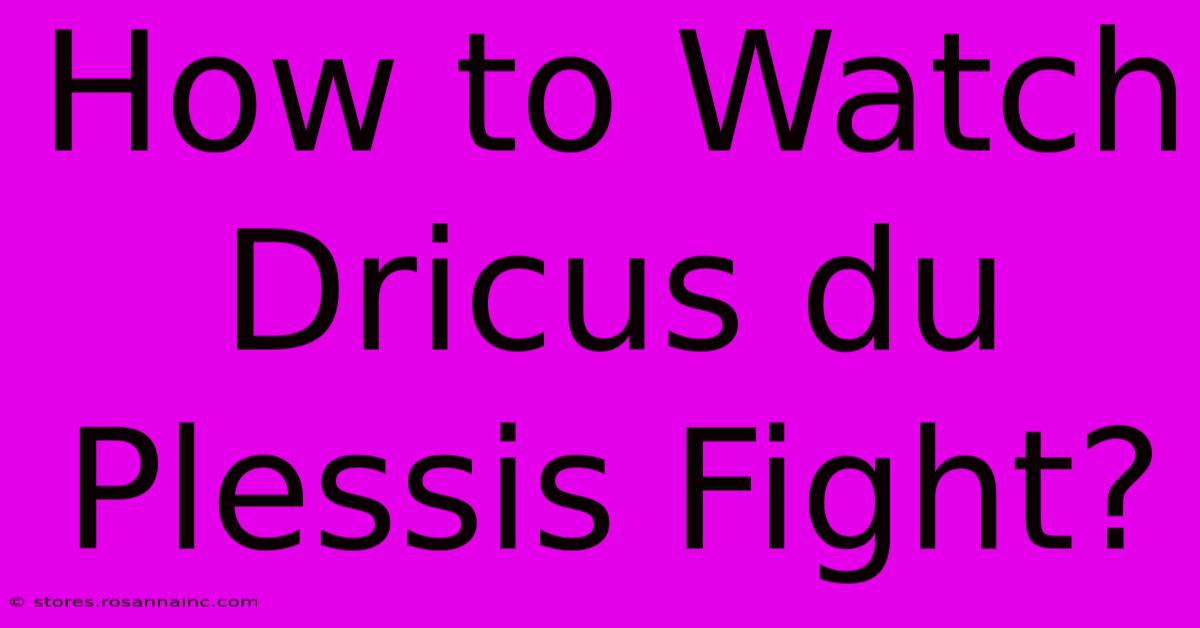 How To Watch Dricus Du Plessis Fight?