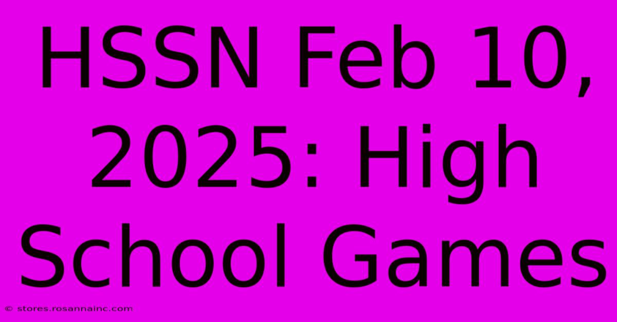 HSSN Feb 10, 2025: High School Games