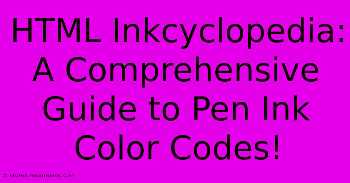 HTML Inkcyclopedia: A Comprehensive Guide To Pen Ink Color Codes!