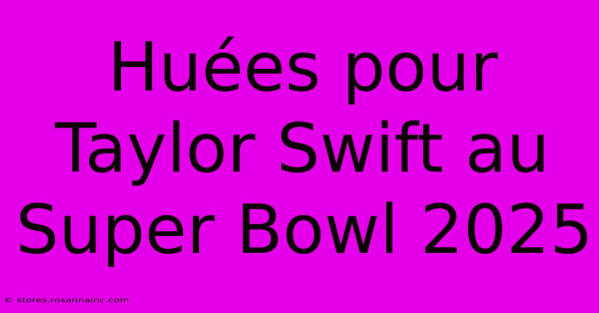 Huées Pour Taylor Swift Au Super Bowl 2025