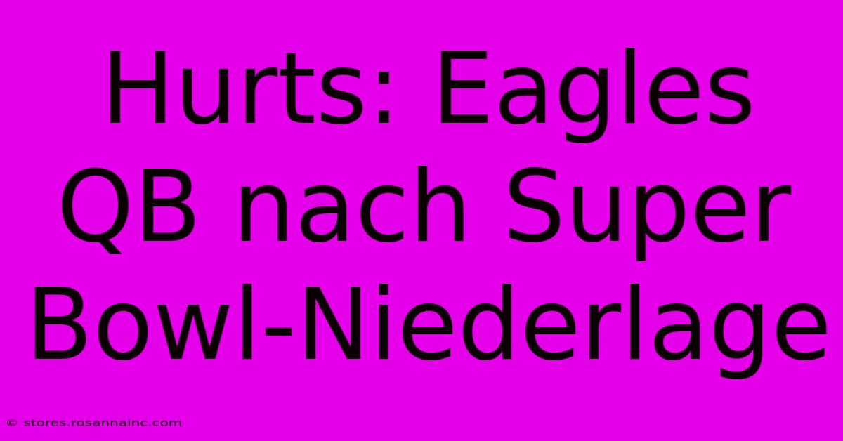 Hurts: Eagles QB Nach Super Bowl-Niederlage