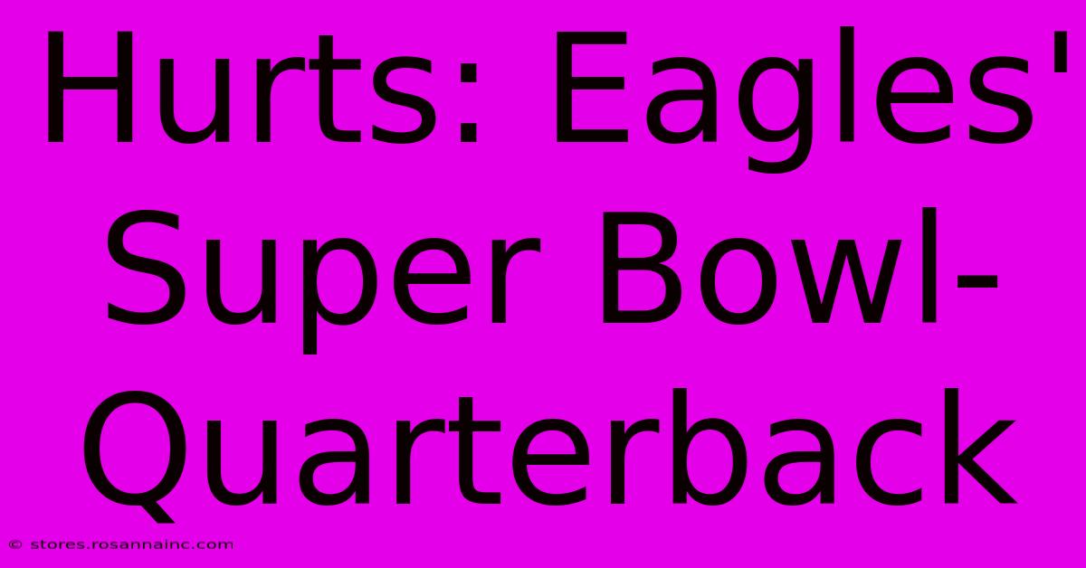 Hurts: Eagles' Super Bowl-Quarterback