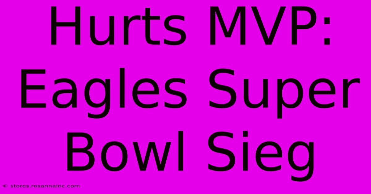 Hurts MVP: Eagles Super Bowl Sieg