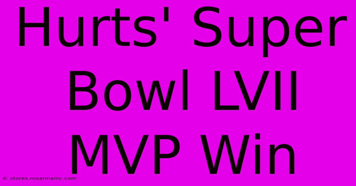 Hurts' Super Bowl LVII MVP Win