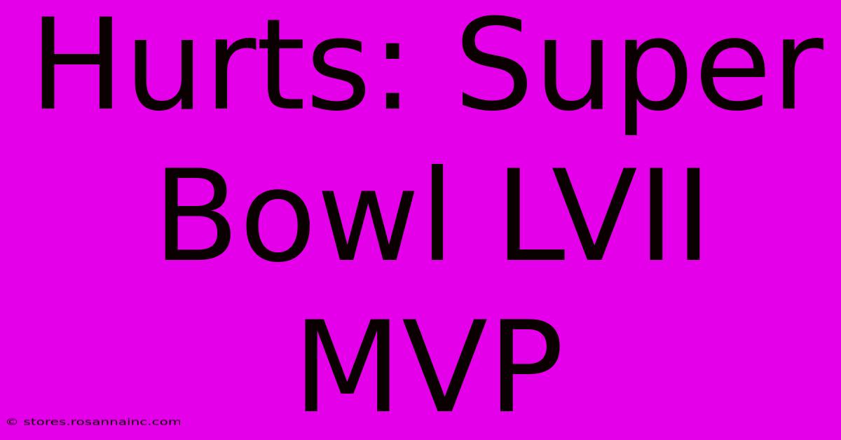 Hurts: Super Bowl LVII MVP