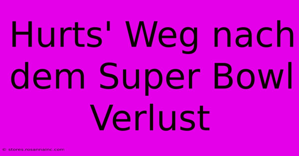 Hurts' Weg Nach Dem Super Bowl Verlust