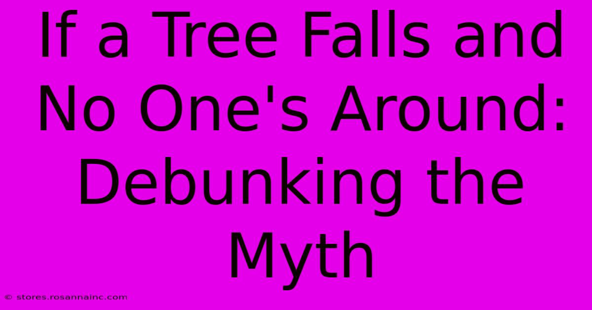 If A Tree Falls And No One's Around: Debunking The Myth