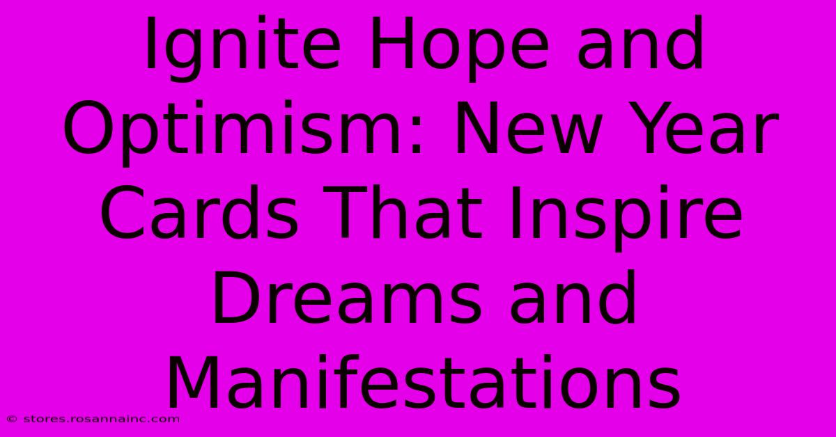 Ignite Hope And Optimism: New Year Cards That Inspire Dreams And Manifestations