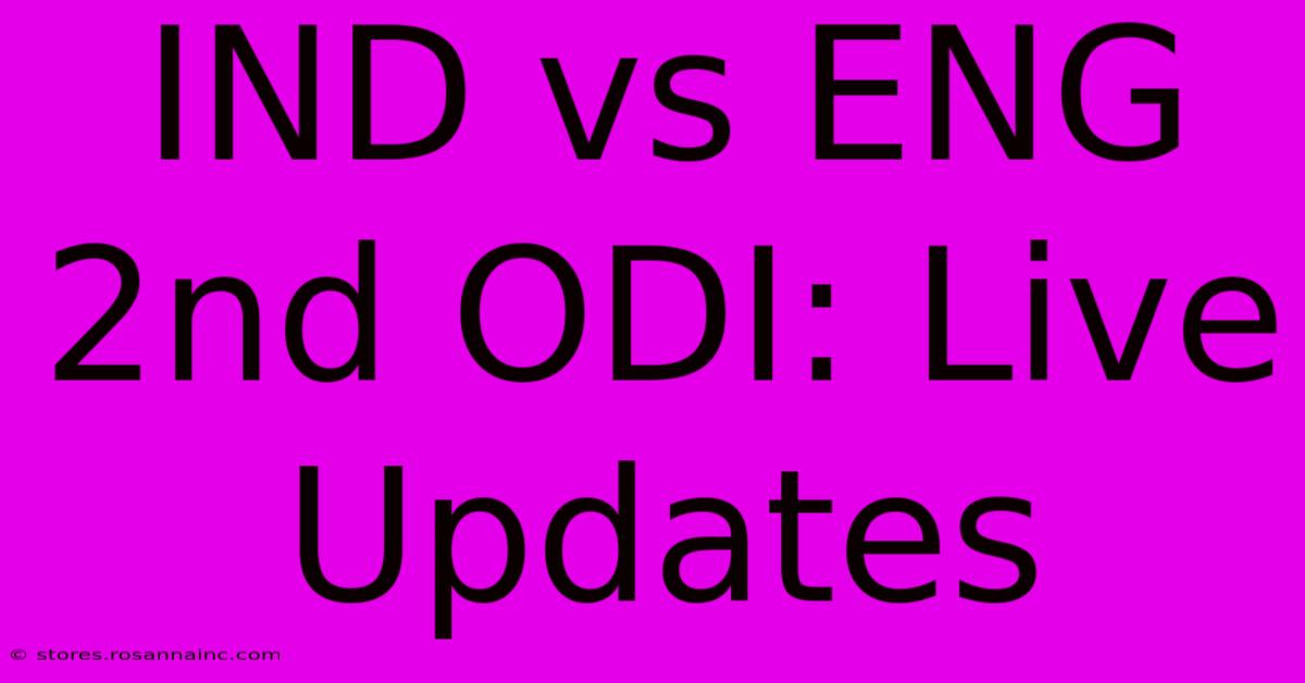 IND Vs ENG 2nd ODI: Live Updates