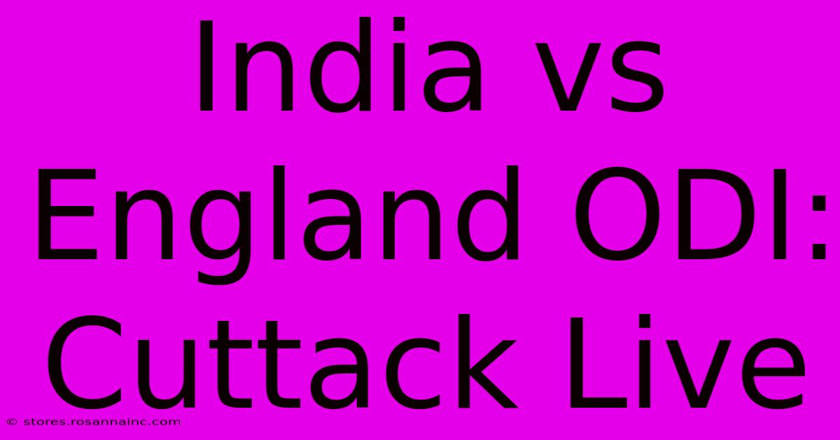 India Vs England ODI: Cuttack Live