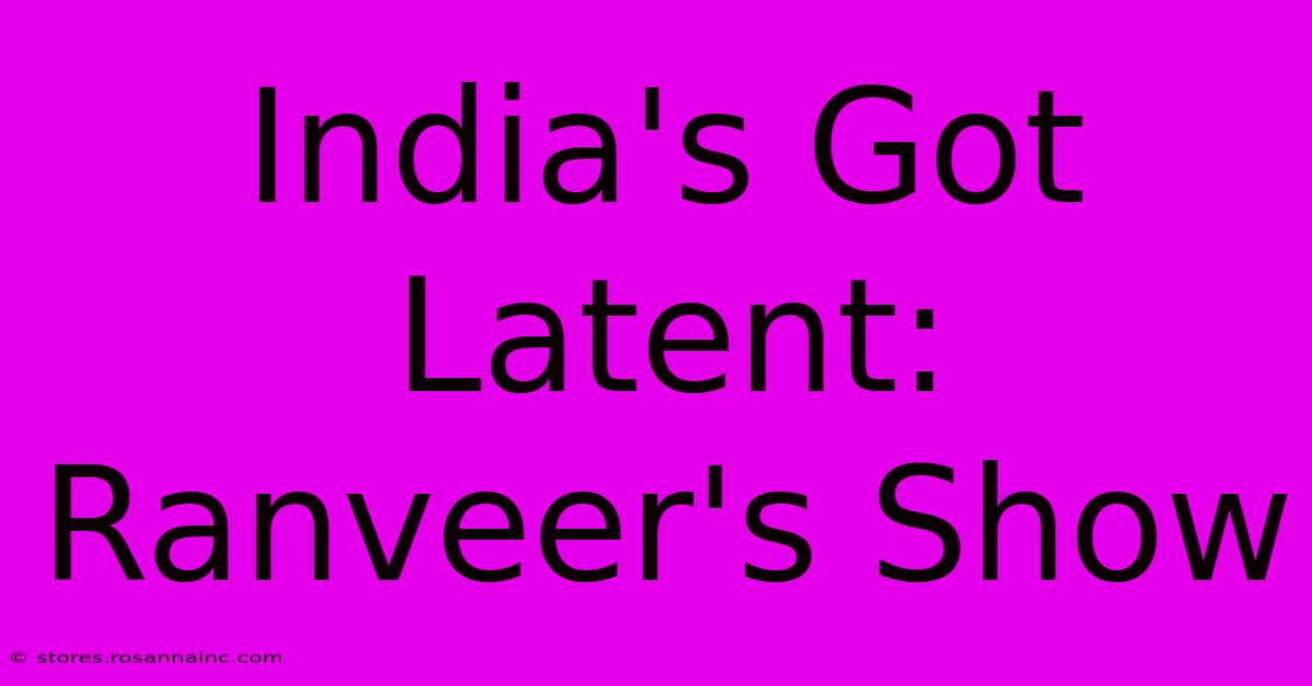 India's Got Latent: Ranveer's Show