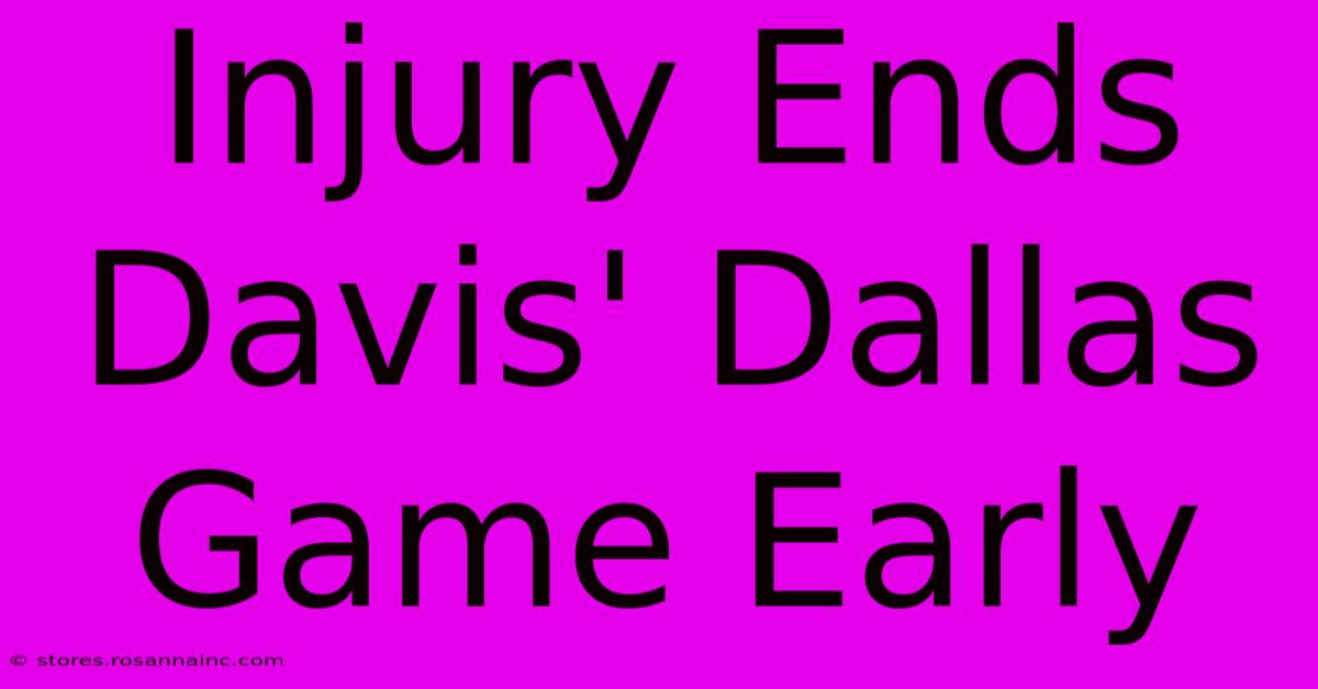 Injury Ends Davis' Dallas Game Early