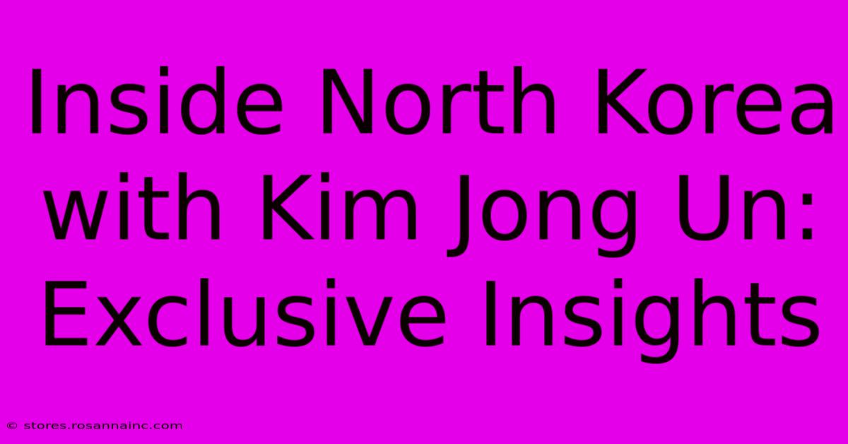 Inside North Korea With Kim Jong Un: Exclusive Insights