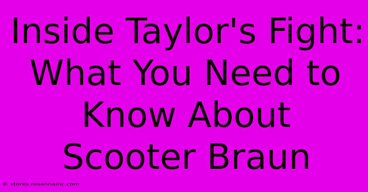 Inside Taylor's Fight: What You Need To Know About Scooter Braun