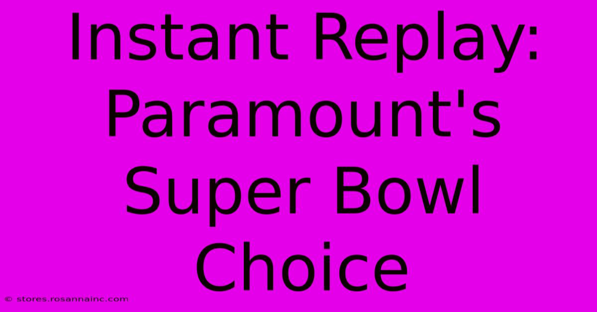 Instant Replay: Paramount's Super Bowl Choice