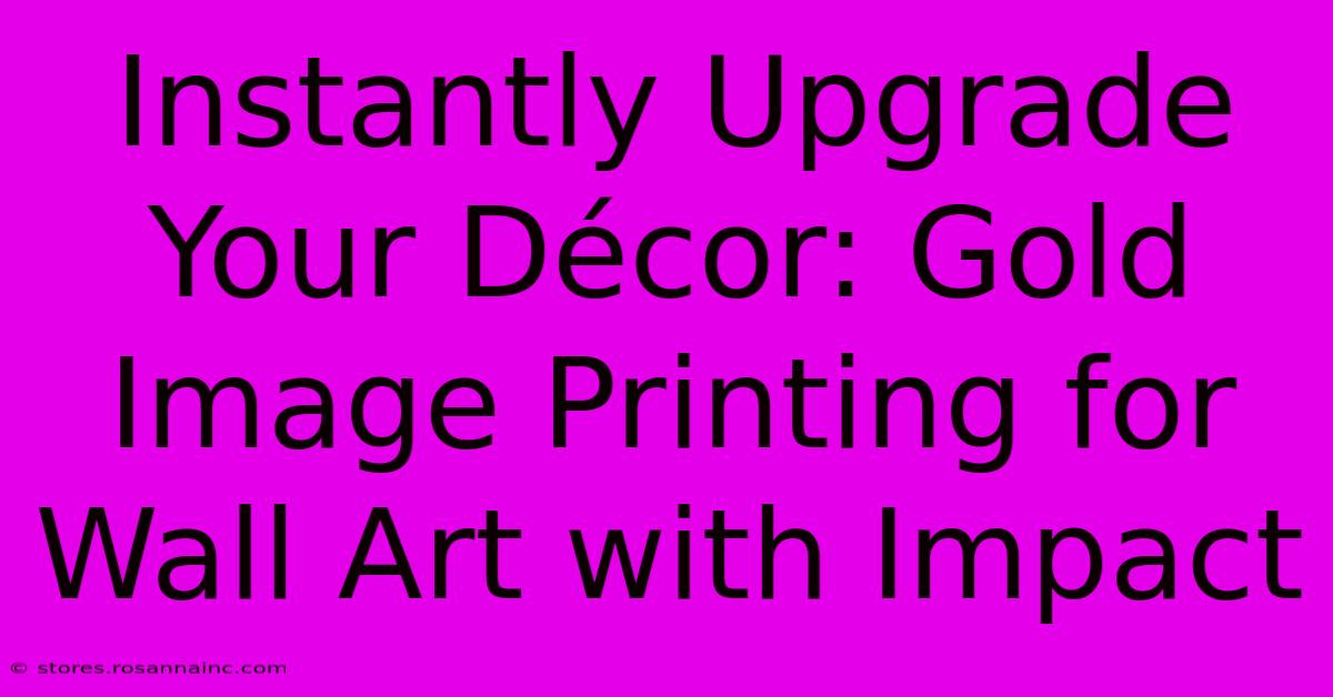 Instantly Upgrade Your Décor: Gold Image Printing For Wall Art With Impact