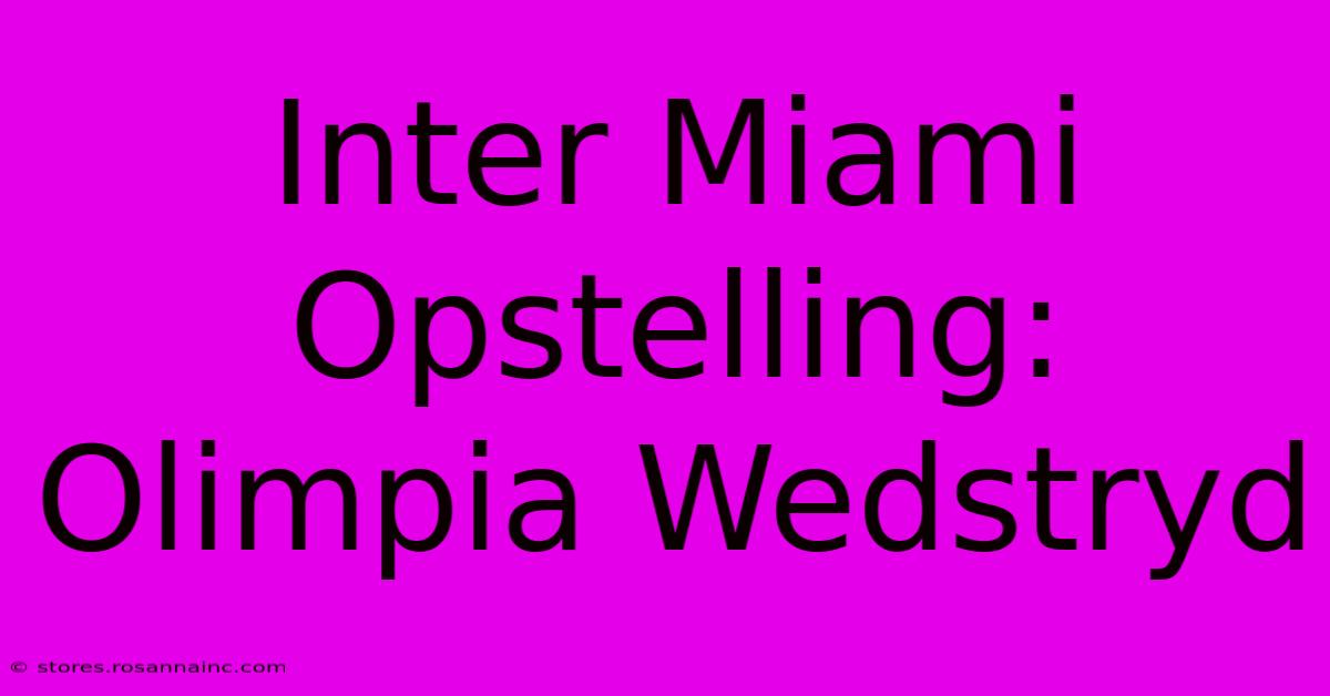 Inter Miami Opstelling: Olimpia Wedstryd