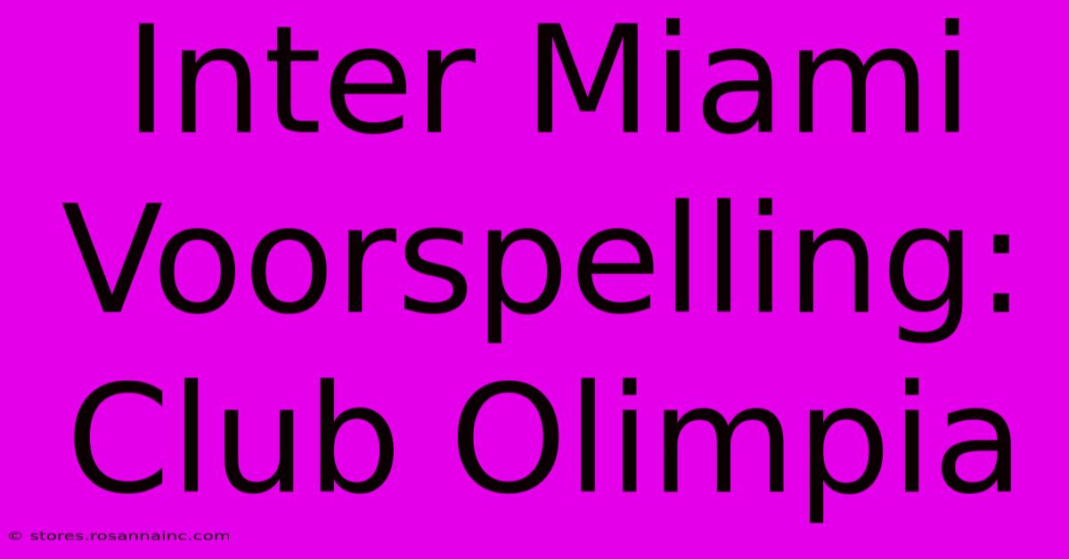 Inter Miami Voorspelling: Club Olimpia