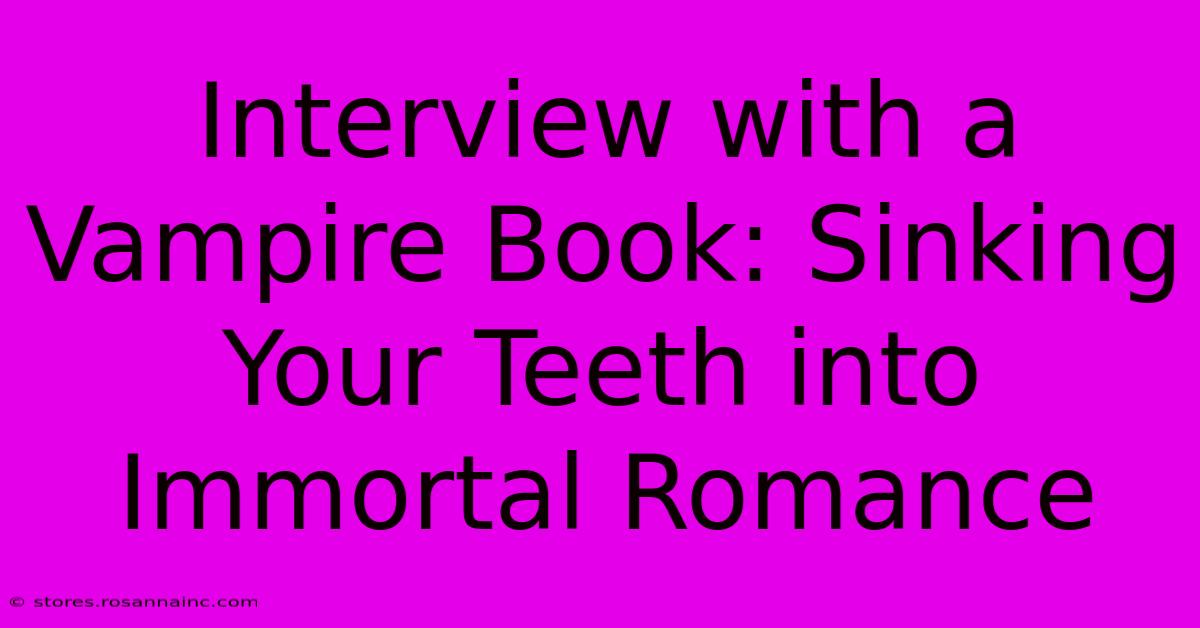 Interview With A Vampire Book: Sinking Your Teeth Into Immortal Romance