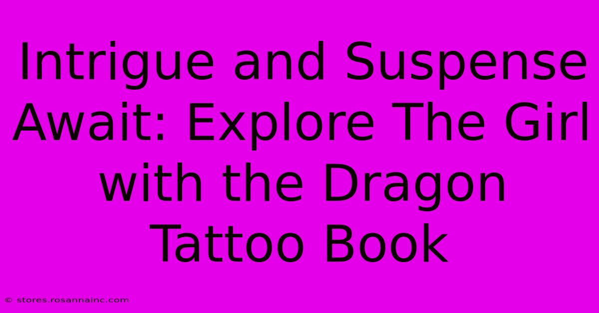 Intrigue And Suspense Await: Explore The Girl With The Dragon Tattoo Book