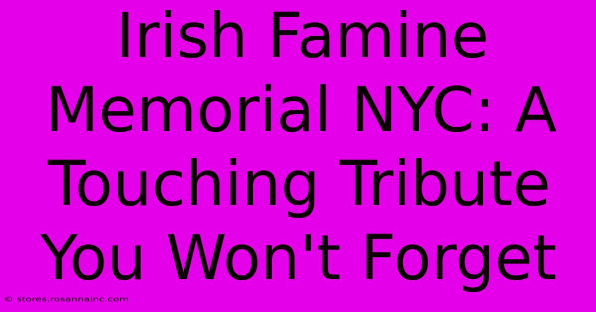 Irish Famine Memorial NYC: A Touching Tribute You Won't Forget