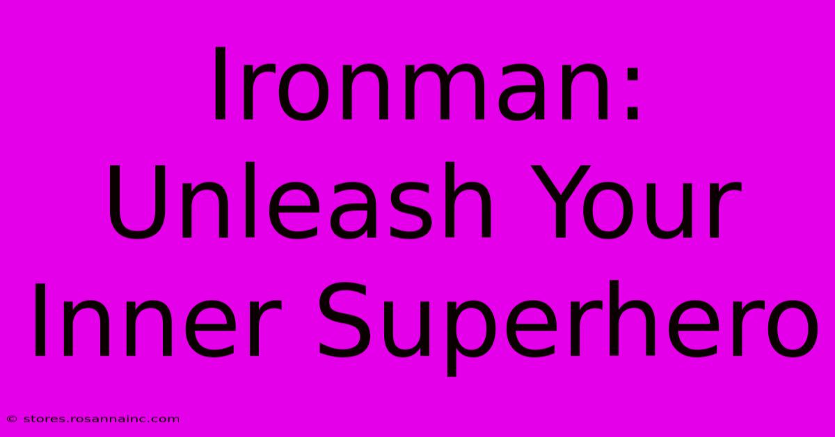 Ironman: Unleash Your Inner Superhero