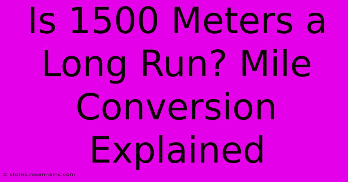 Is 1500 Meters A Long Run? Mile Conversion Explained