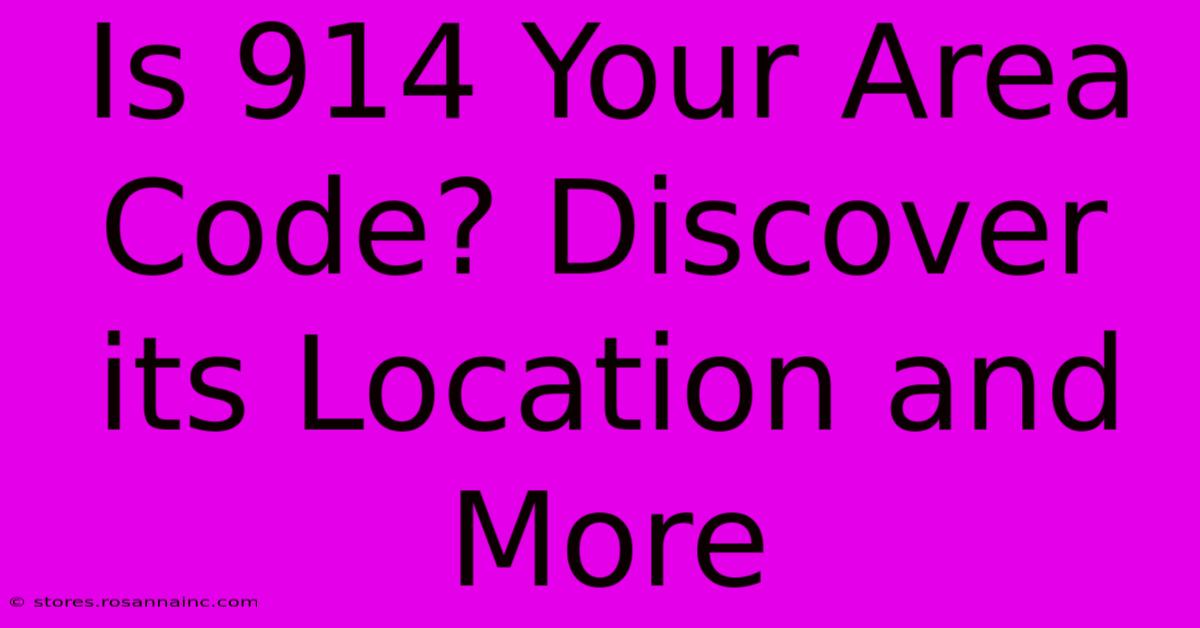 Is 914 Your Area Code? Discover Its Location And More