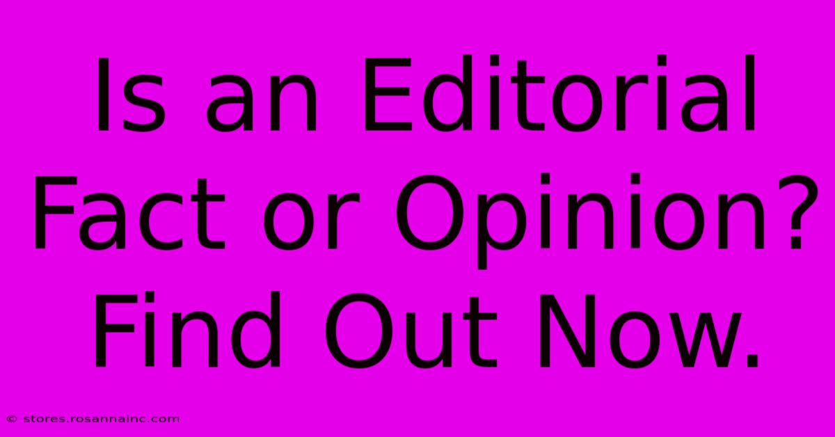 Is An Editorial Fact Or Opinion? Find Out Now.