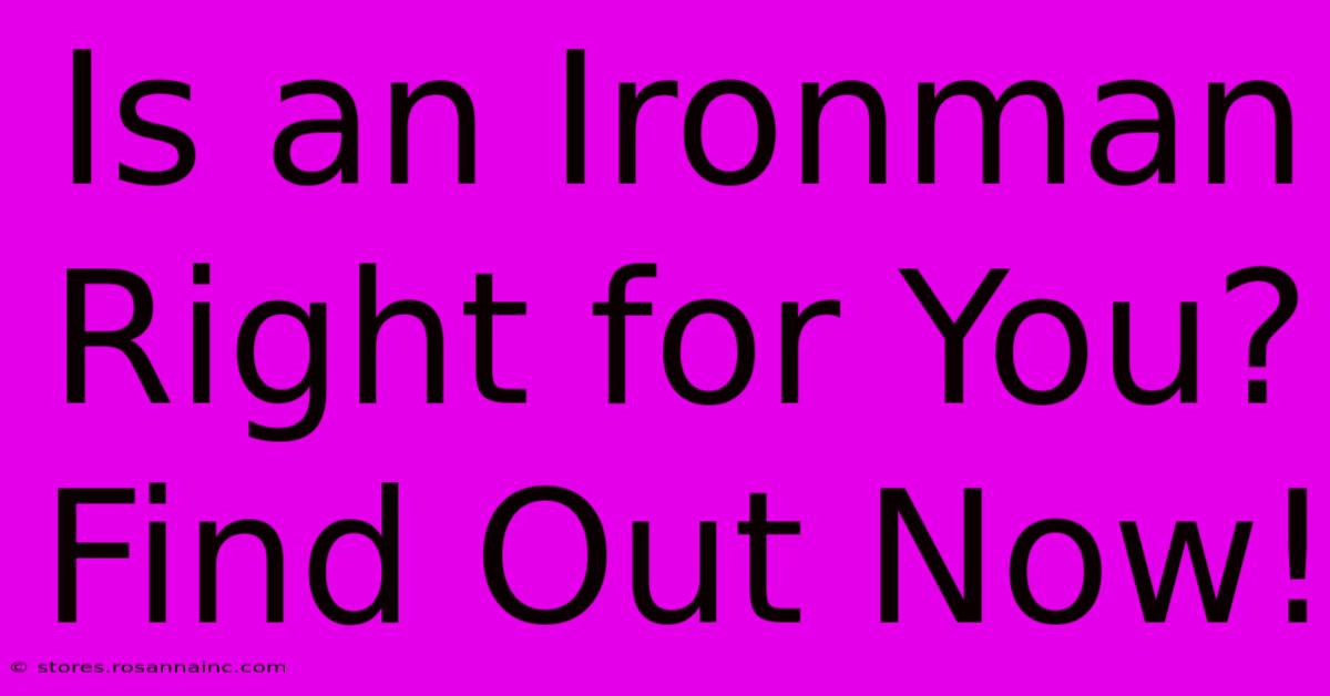 Is An Ironman Right For You?  Find Out Now!