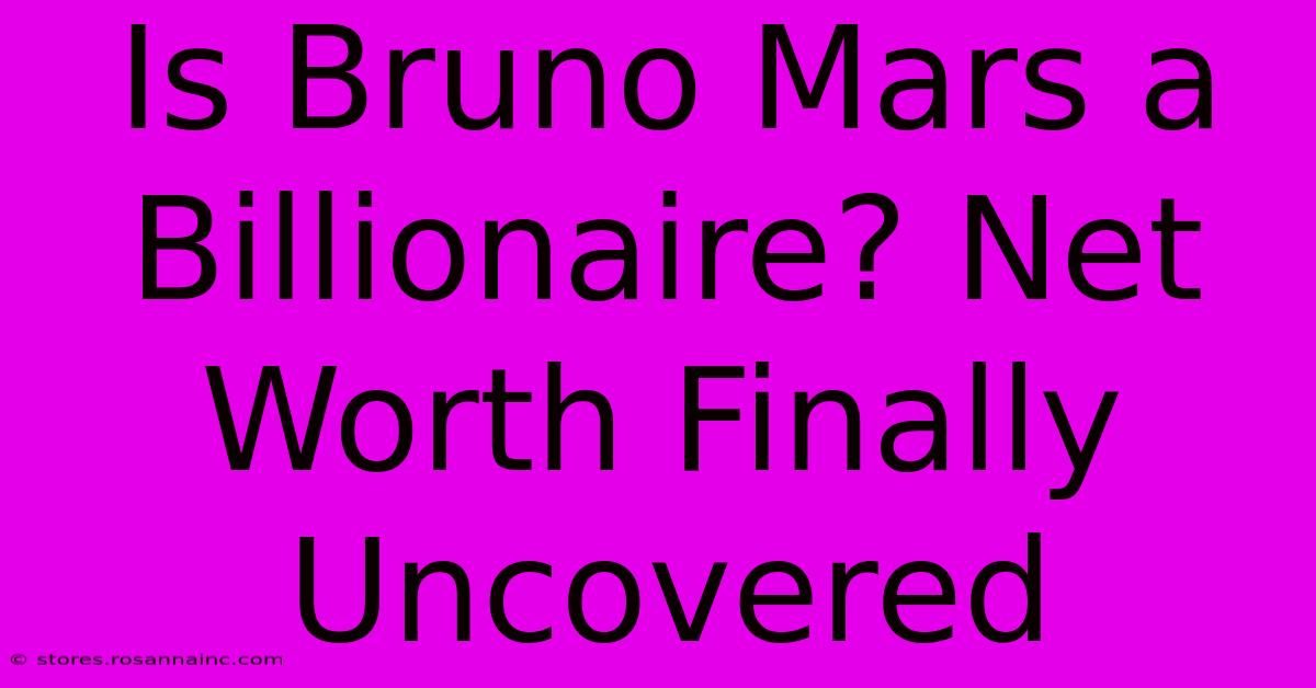 Is Bruno Mars A Billionaire? Net Worth Finally Uncovered