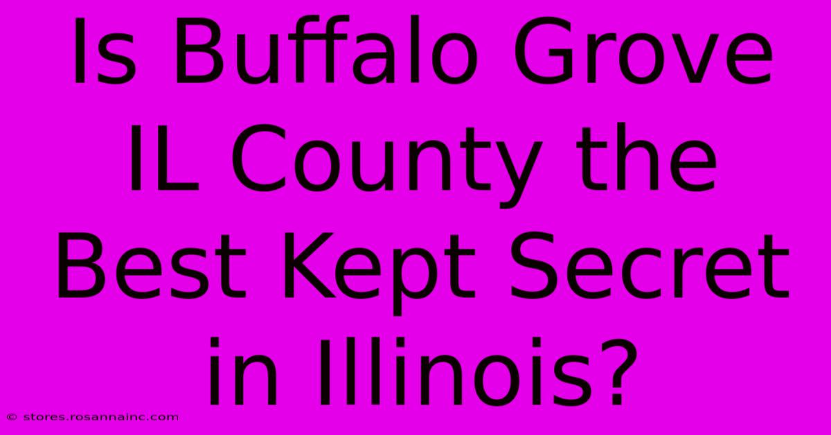 Is Buffalo Grove IL County The Best Kept Secret In Illinois?