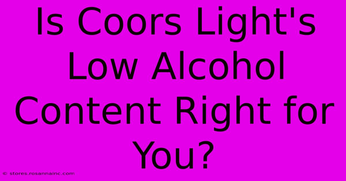 Is Coors Light's Low Alcohol Content Right For You?