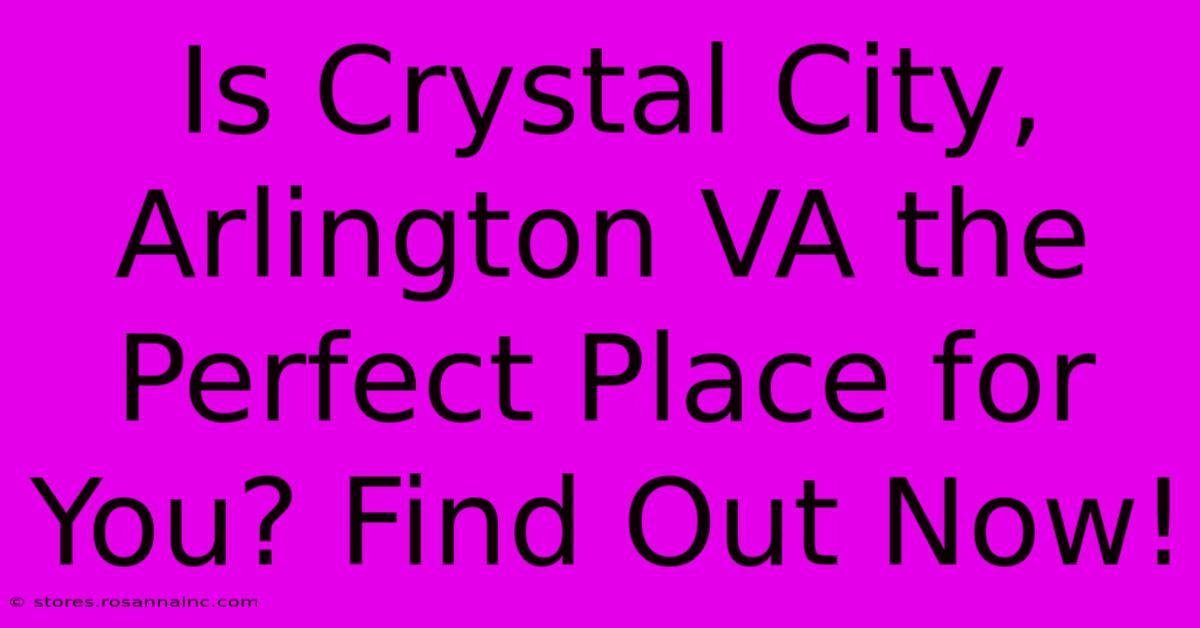 Is Crystal City, Arlington VA The Perfect Place For You? Find Out Now!